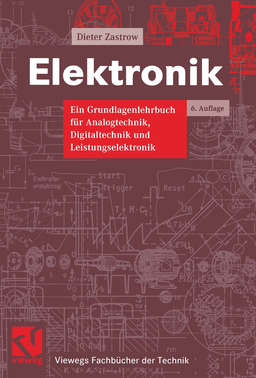 Titlebook: Elektronik; Ein Grundlagenlehrbu Dieter Zastrow Textbook 20026th edition Vieweg+Teubner Verlag | Springer Fachmedien Wiesbaden GmbH, Wiesba Titlebook: Elektronik; Ein Grundlagenlehrbu Dieter Zastrow Textbook 20026th edition Vieweg+Teubner Verlag | Springer Fachmedien Wiesbaden GmbH, Wiesba