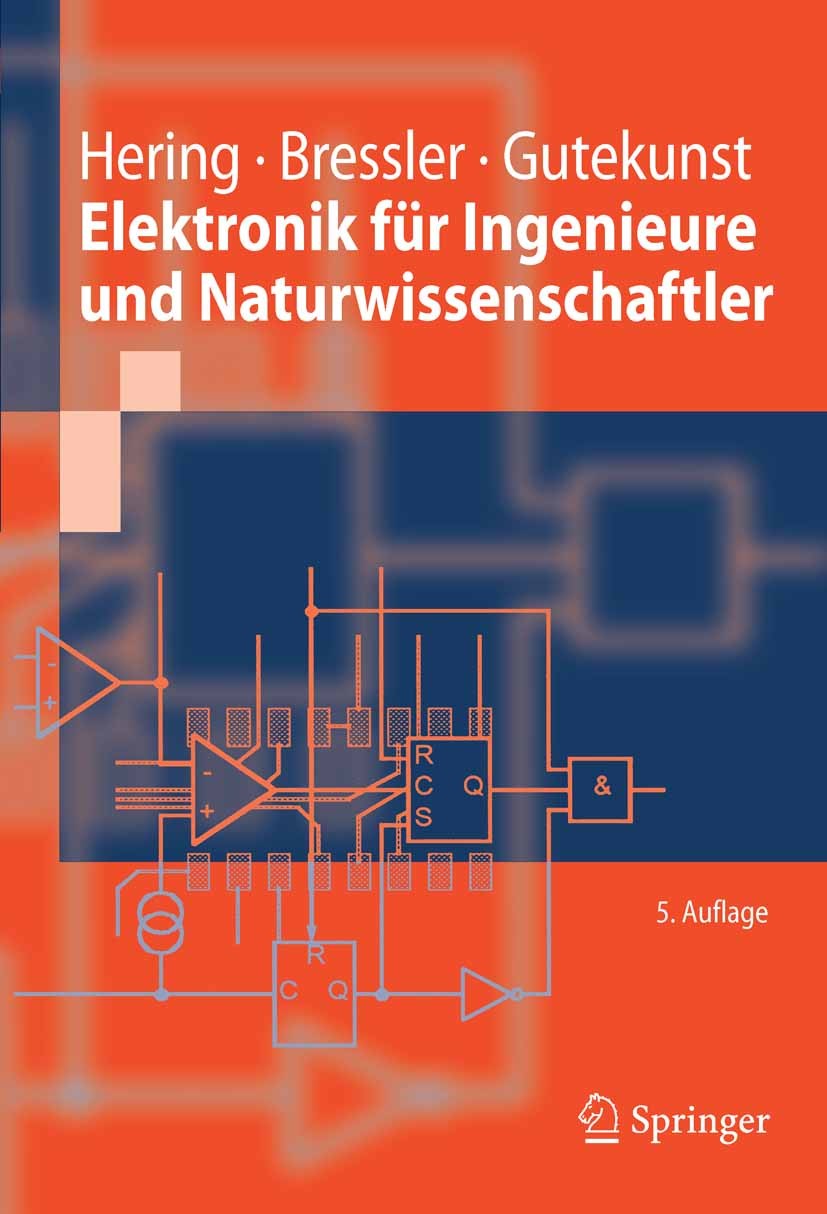 Titlebook: Elektronik für Ingenieure und Naturwissenschaftler; Ekbert Hering,Klaus Bressler,Jürgen Gutekunst Textbook 20055th edition Springer-Verlag Titlebook: Elektronik für Ingenieure und Naturwissenschaftler; Ekbert Hering,Klaus Bressler,Jürgen Gutekunst Textbook 20055th edition Springer-Verlag