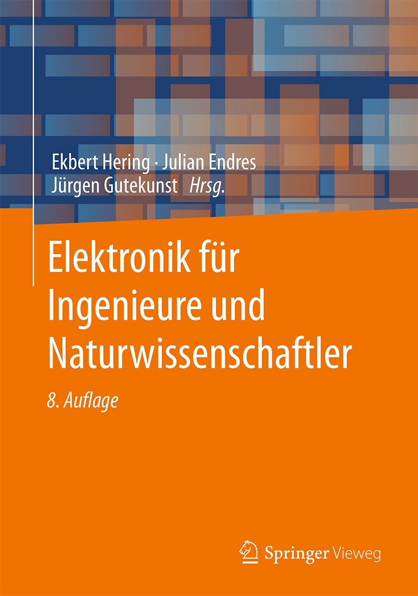 Titlebook: Elektronik für Ingenieure und Naturwissenschaftler; Ekbert Hering,Julian Endres,Jürgen Gutekunst Textbook 2021Latest edition Springer-Verl Titlebook: Elektronik für Ingenieure und Naturwissenschaftler; Ekbert Hering,Julian Endres,Jürgen Gutekunst Textbook 2021Latest edition Springer-Verl