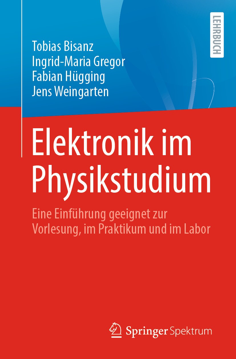 Titlebook: Elektronik im Physikstudium ; Eine Einführung geei Tobias Bisanz,Ingrid-Maria Gregor,Jens Weingarten Textbook 2024 Der/die Herausgeber bzw. Titlebook: Elektronik im Physikstudium ; Eine Einführung geei Tobias Bisanz,Ingrid-Maria Gregor,Jens Weingarten Textbook 2024 Der/die Herausgeber bzw.