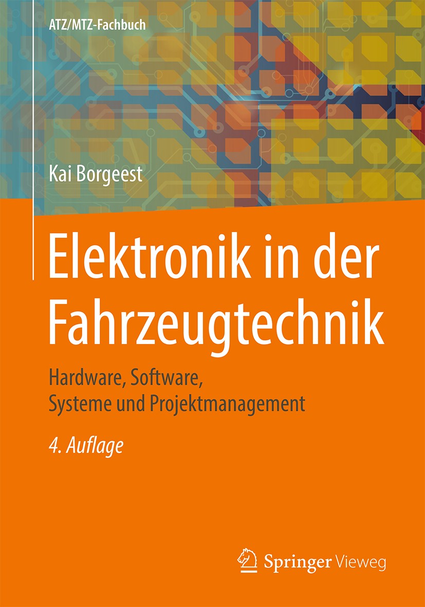 Titlebook: Elektronik in der Fahrzeugtechnik; Hardware, Software, Kai Borgeest Book 20214th edition Der/die Herausgeber bzw. der/die Autor(en), exklu Titlebook: Elektronik in der Fahrzeugtechnik; Hardware, Software, Kai Borgeest Book 20214th edition Der/die Herausgeber bzw. der/die Autor(en), exklu
