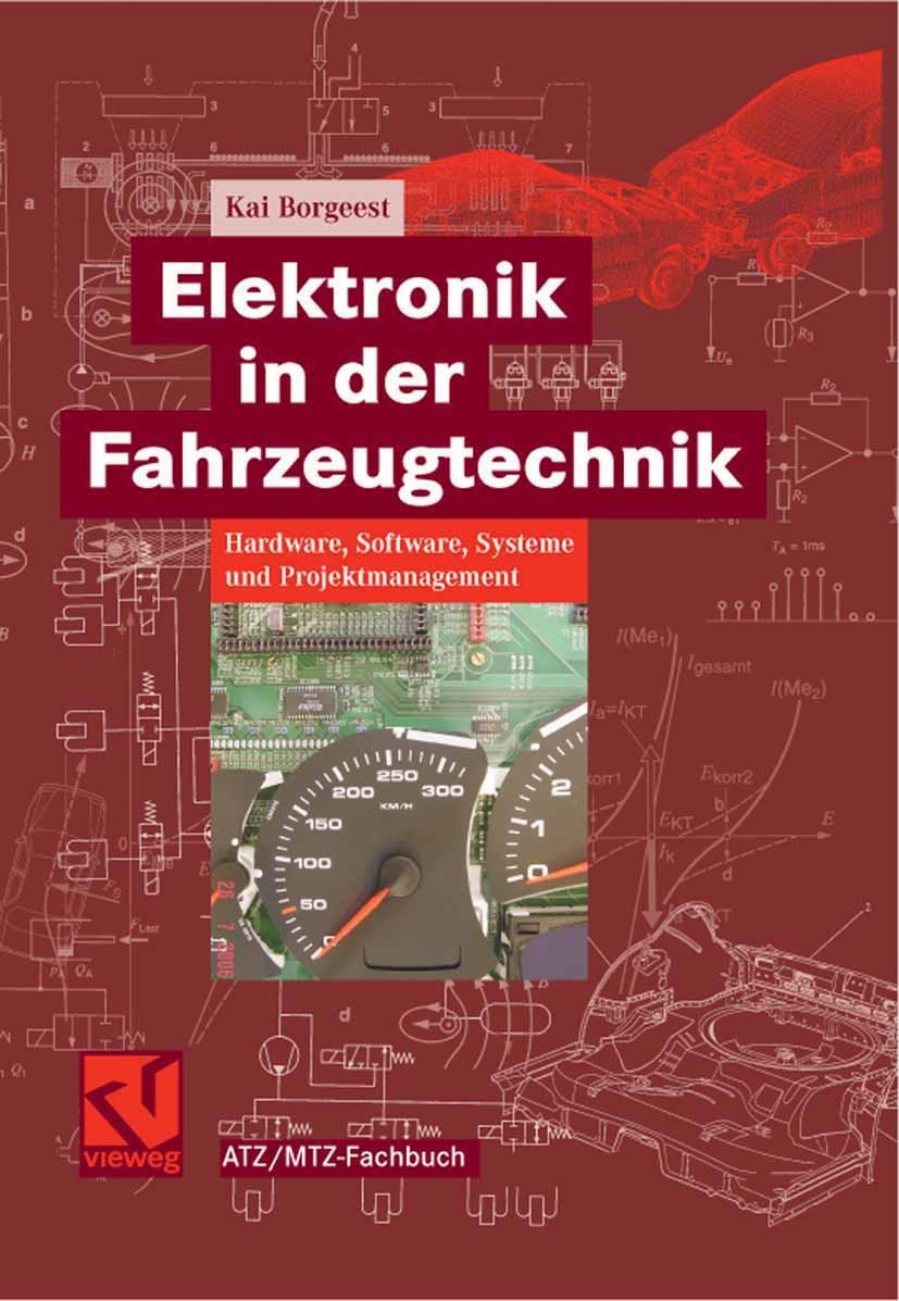 Titlebook: Elektronik in der Fahrzeugtechnik; Hardware, Software, Kai Borgeest Book 20081st edition Vieweg+Teubner Verlag | Springer Fachmedien Wiesb Titlebook: Elektronik in der Fahrzeugtechnik; Hardware, Software, Kai Borgeest Book 20081st edition Vieweg+Teubner Verlag | Springer Fachmedien Wiesb