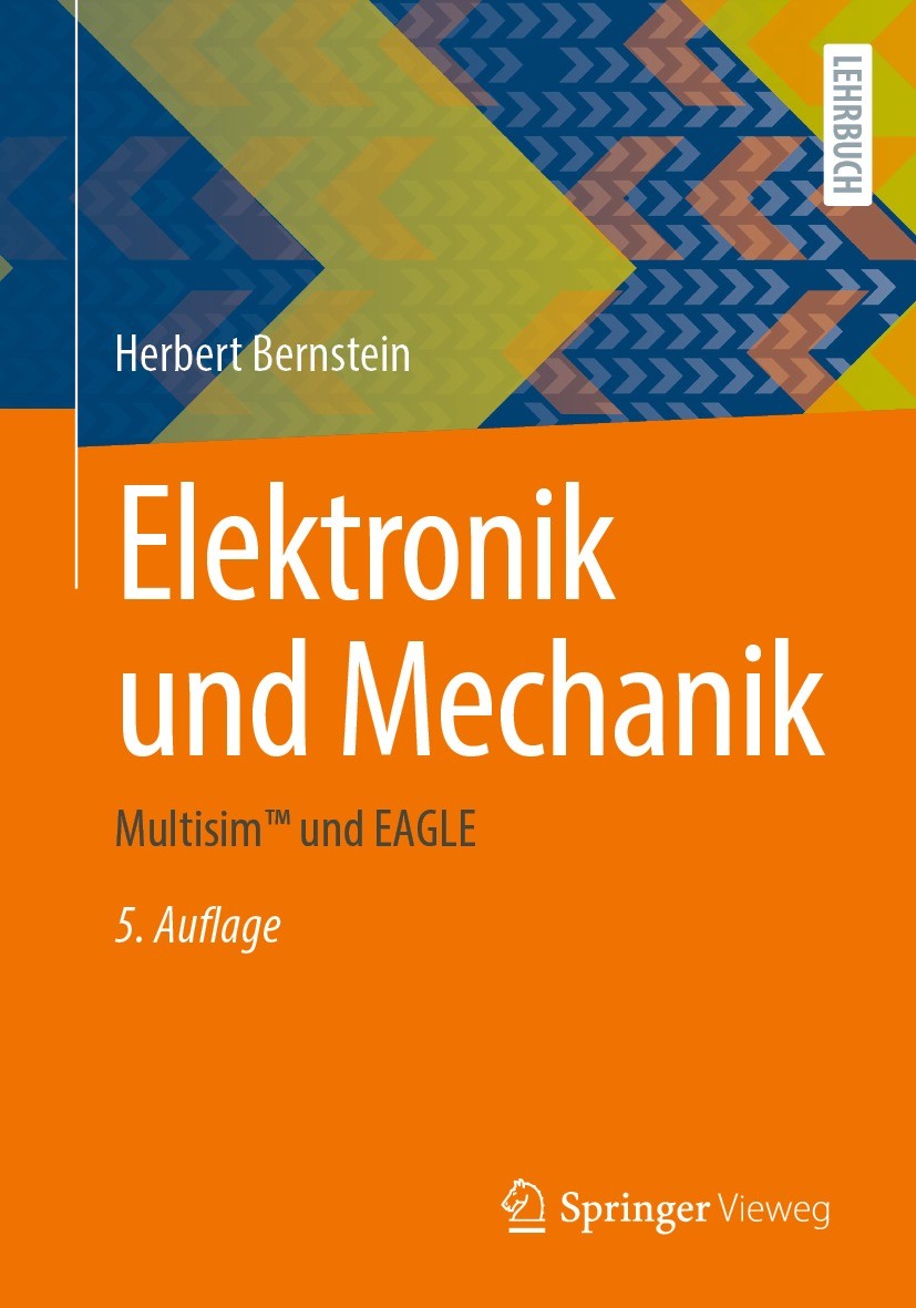 Titlebook: Elektronik und Mechanik; Multisim™ und EAGLE Herbert Bernstein Textbook 2023Latest edition Springer Fachmedien Wiesbaden GmbH, ein Teil von Titlebook: Elektronik und Mechanik; Multisim™ und EAGLE Herbert Bernstein Textbook 2023Latest edition Springer Fachmedien Wiesbaden GmbH, ein Teil von