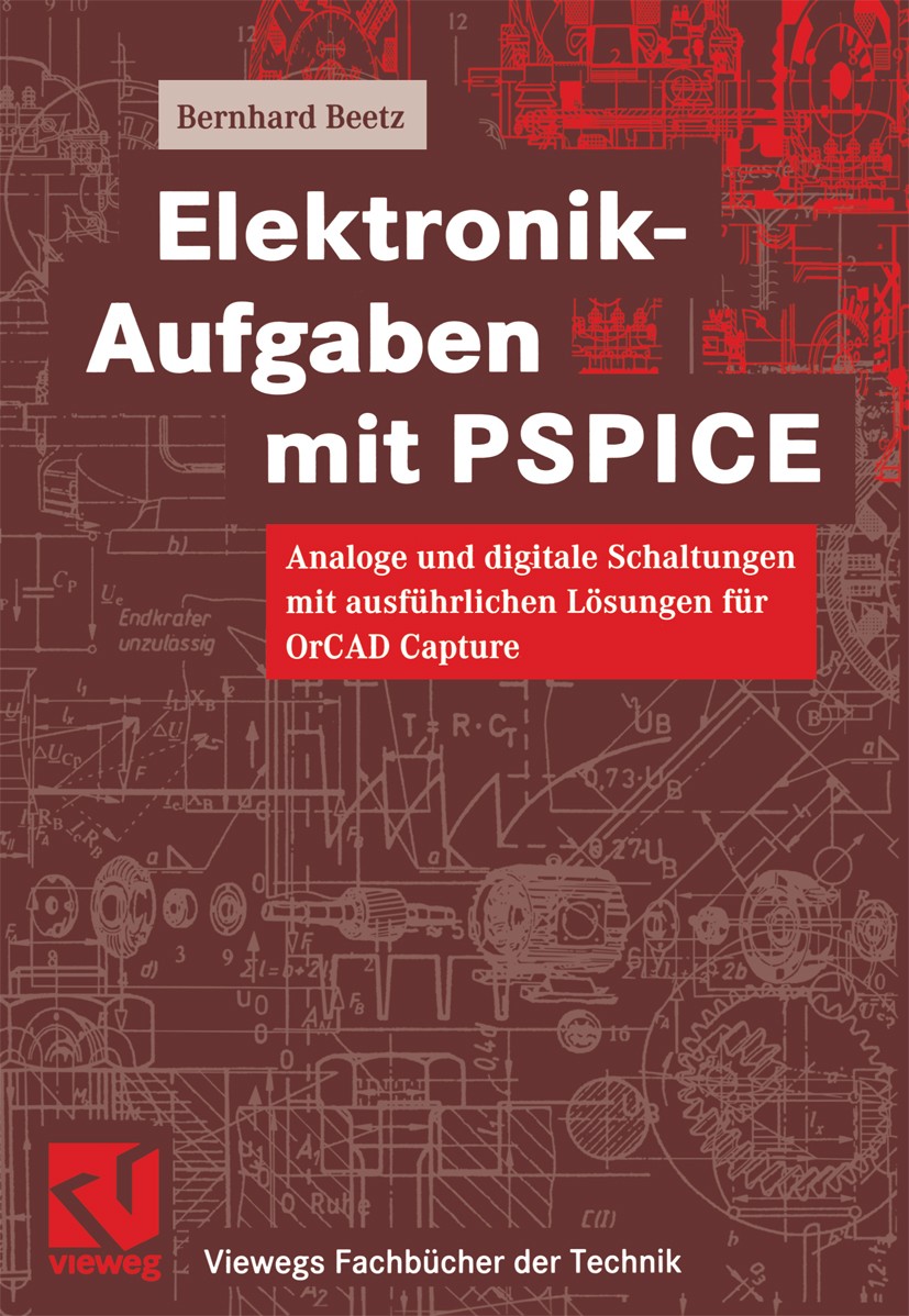 Titlebook: Elektronik-Aufgaben mit PSPICE; Analoge und digitale Bernhard Beetz,Otto Mildenberger (lehrt) Textbook 20001st edition Springer Fachmedien Titlebook: Elektronik-Aufgaben mit PSPICE; Analoge und digitale Bernhard Beetz,Otto Mildenberger (lehrt) Textbook 20001st edition Springer Fachmedien