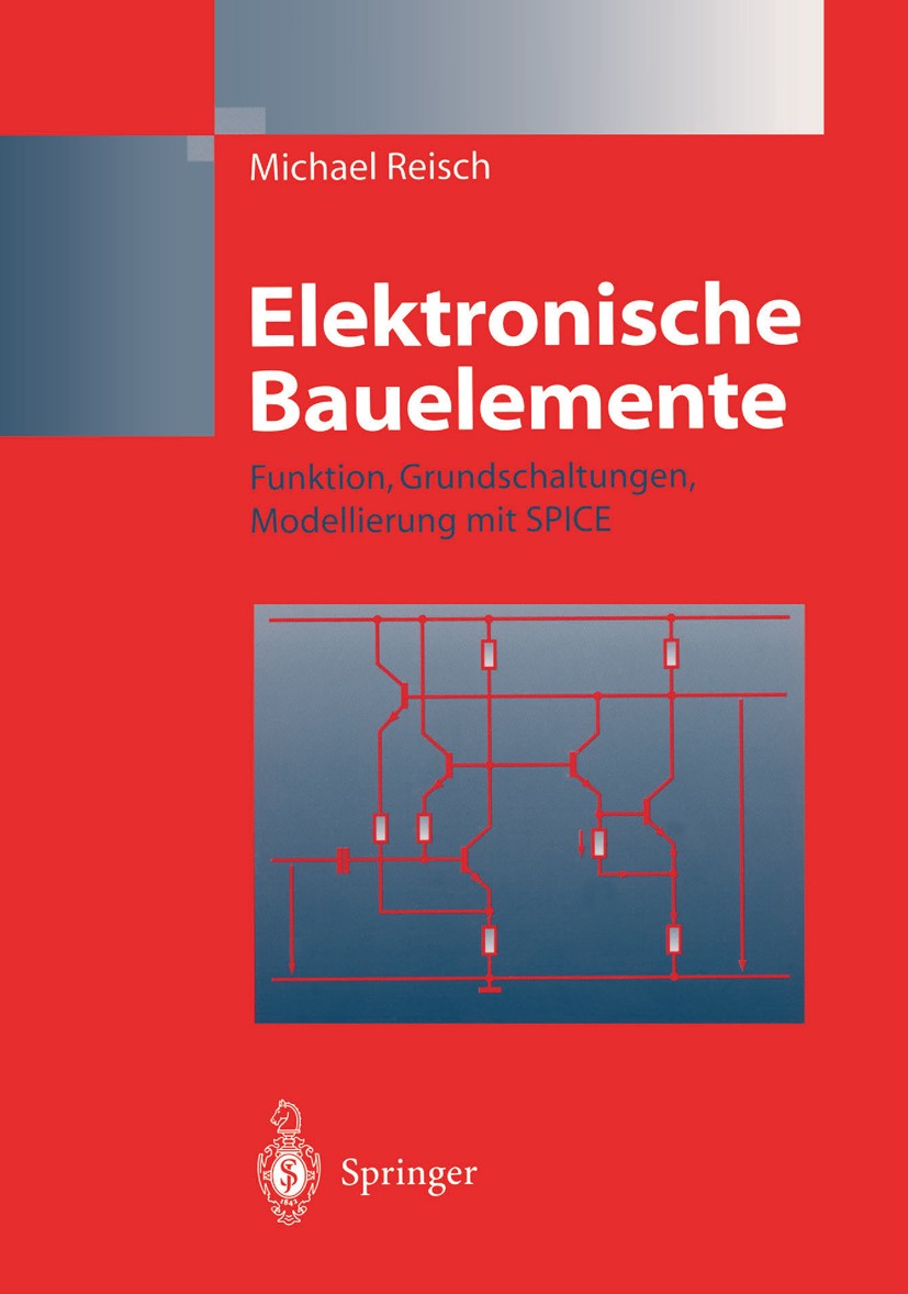 Titlebook: Elektronische Bauelemente; Funktion, Grundschal Michael Reisch Book 19981st edition Springer-Verlag Berlin Heidelberg 1998 Bauelemente.Diod Titlebook: Elektronische Bauelemente; Funktion, Grundschal Michael Reisch Book 19981st edition Springer-Verlag Berlin Heidelberg 1998 Bauelemente.Diod