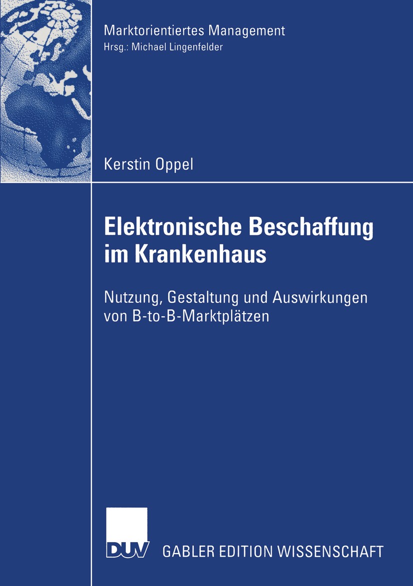 Titlebook: Elektronische Beschaffung im Krankenhaus; Nutzung, Gestaltung Kerstin Oppel Book 2003 Deutscher Universitäts-Verlag/GWV Fachverlage GmbH, Titlebook: Elektronische Beschaffung im Krankenhaus; Nutzung, Gestaltung Kerstin Oppel Book 2003 Deutscher Universitäts-Verlag/GWV Fachverlage GmbH,