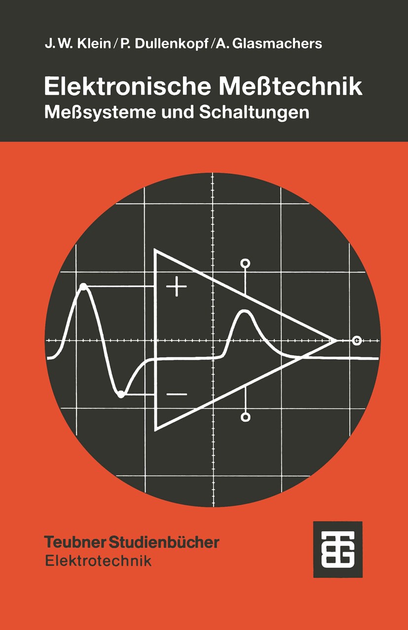 Titlebook: Elektronische Meßtechnik; Meßsysteme und Schal Jürgen Winfried Klein,Peter Dullenkopf,Albrecht Gl Book 1992 B. G. Teubner Stuttgart 1992 El Titlebook: Elektronische Meßtechnik; Meßsysteme und Schal Jürgen Winfried Klein,Peter Dullenkopf,Albrecht Gl Book 1992 B. G. Teubner Stuttgart 1992 El
