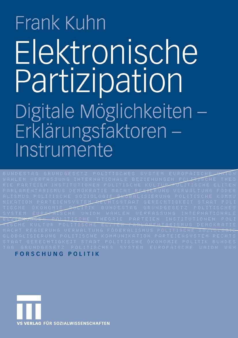 Titlebook: Elektronische Partizipation; Digitale Möglichkeit Frank Kuhn Book 2006 VS Verlag für Sozialwissenschaften | Springer Fachmedien Wiesbaden G Titlebook: Elektronische Partizipation; Digitale Möglichkeit Frank Kuhn Book 2006 VS Verlag für Sozialwissenschaften | Springer Fachmedien Wiesbaden G