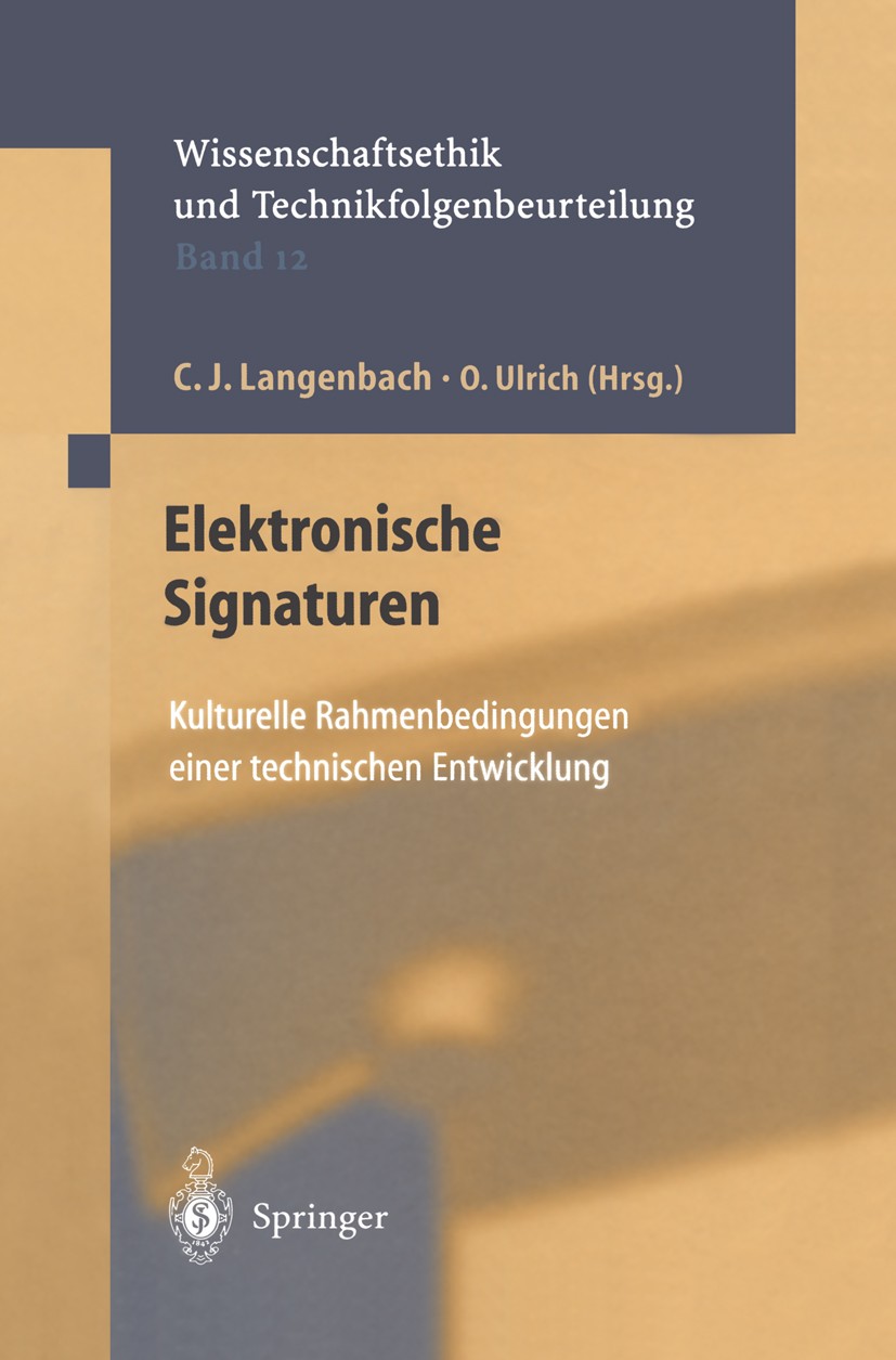 Titlebook: Elektronische Signaturen; Kulturelle Rahmenbed Christian J. Langenbach,Otto Ulrich Book 2002 Springer-Verlag Berlin Heidelberg 2002 Datensc Titlebook: Elektronische Signaturen; Kulturelle Rahmenbed Christian J. Langenbach,Otto Ulrich Book 2002 Springer-Verlag Berlin Heidelberg 2002 Datensc