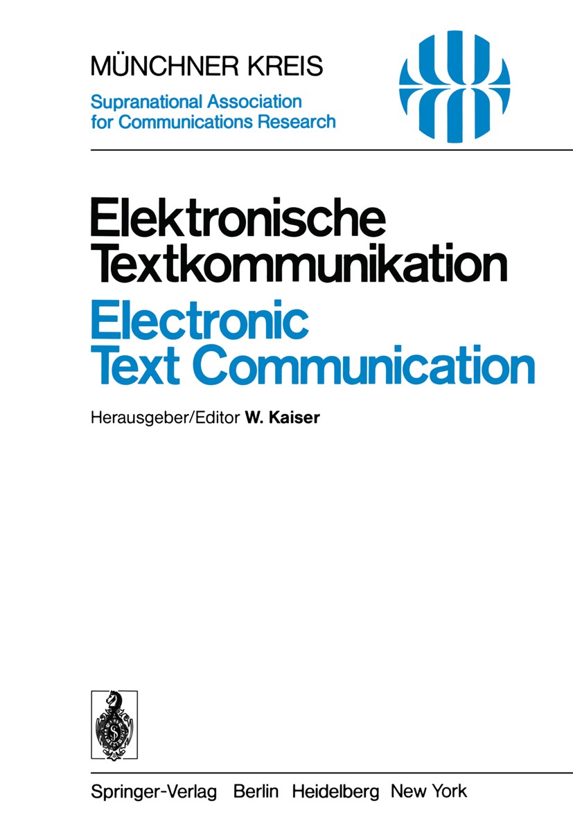 Titlebook: Elektronische Textkommunikation / Electronic Text Communication; Vorträge des vom 12. Wolfgang Kaiser (Leiter des Symposiums, Symposium Co Titlebook: Elektronische Textkommunikation / Electronic Text Communication; Vorträge des vom 12. Wolfgang Kaiser (Leiter des Symposiums, Symposium Co