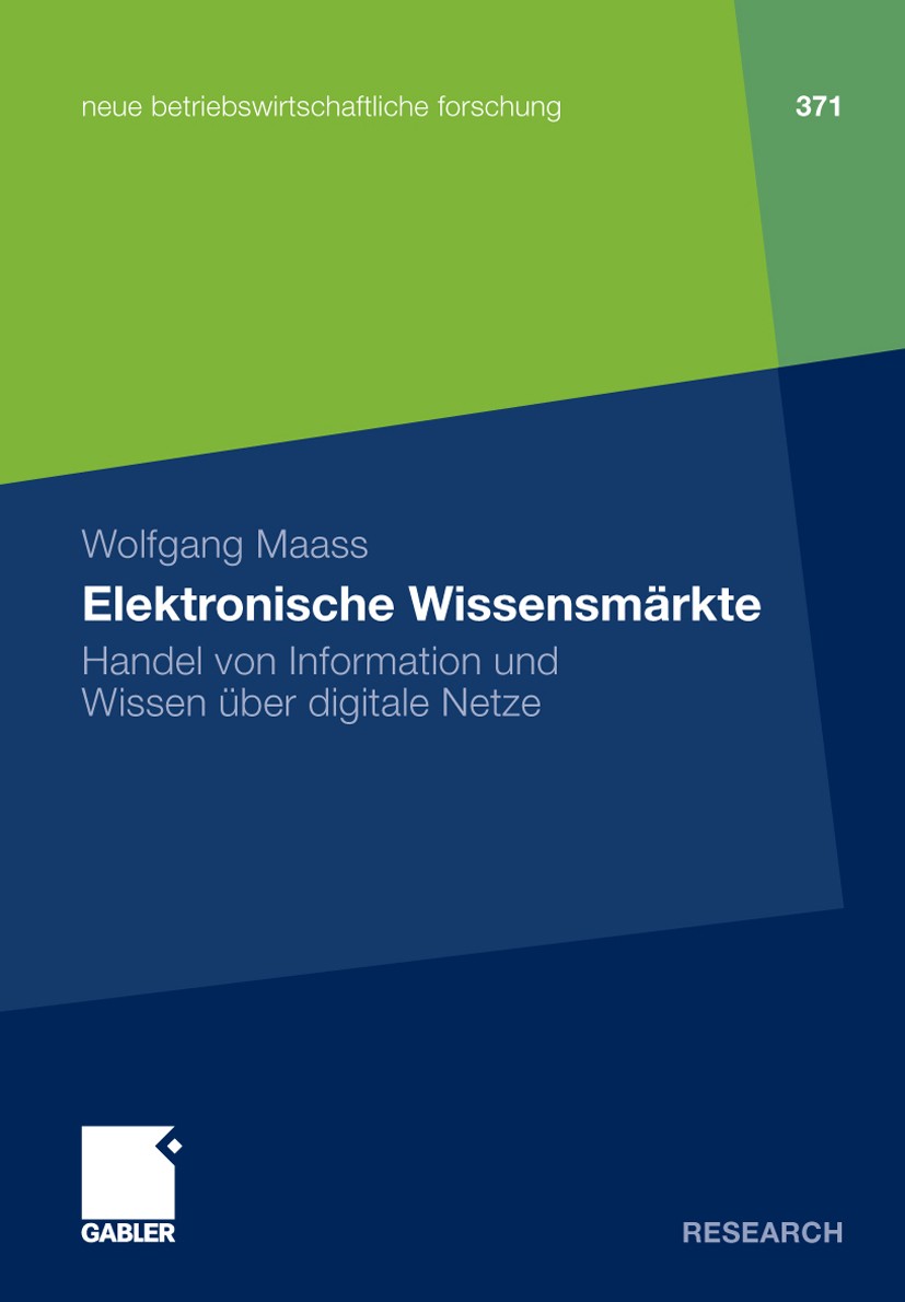 Titlebook: Elektronische Wissensmärkte; Handel von Informati Wolfgang Maass Book 2009 Gabler Verlag | Springer Fachmedien Wiesbaden GmbH, Wiesbaden 20 Titlebook: Elektronische Wissensmärkte; Handel von Informati Wolfgang Maass Book 2009 Gabler Verlag | Springer Fachmedien Wiesbaden GmbH, Wiesbaden 20