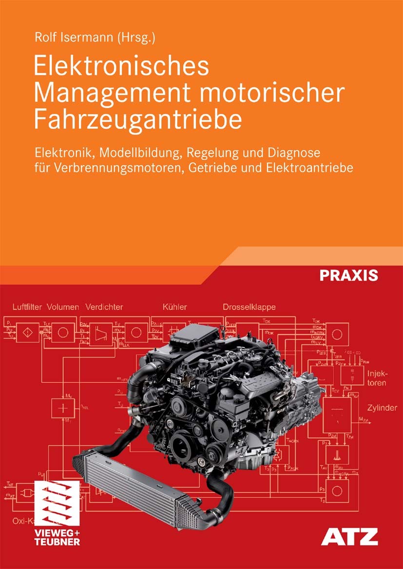 Titlebook: Elektronisches Management motorischer Fahrzeugantriebe; Elektronik, Modellbi Rolf Isermann Book 2010 Vieweg+Teubner Verlag | Springer Fachm Titlebook: Elektronisches Management motorischer Fahrzeugantriebe; Elektronik, Modellbi Rolf Isermann Book 2010 Vieweg+Teubner Verlag | Springer Fachm