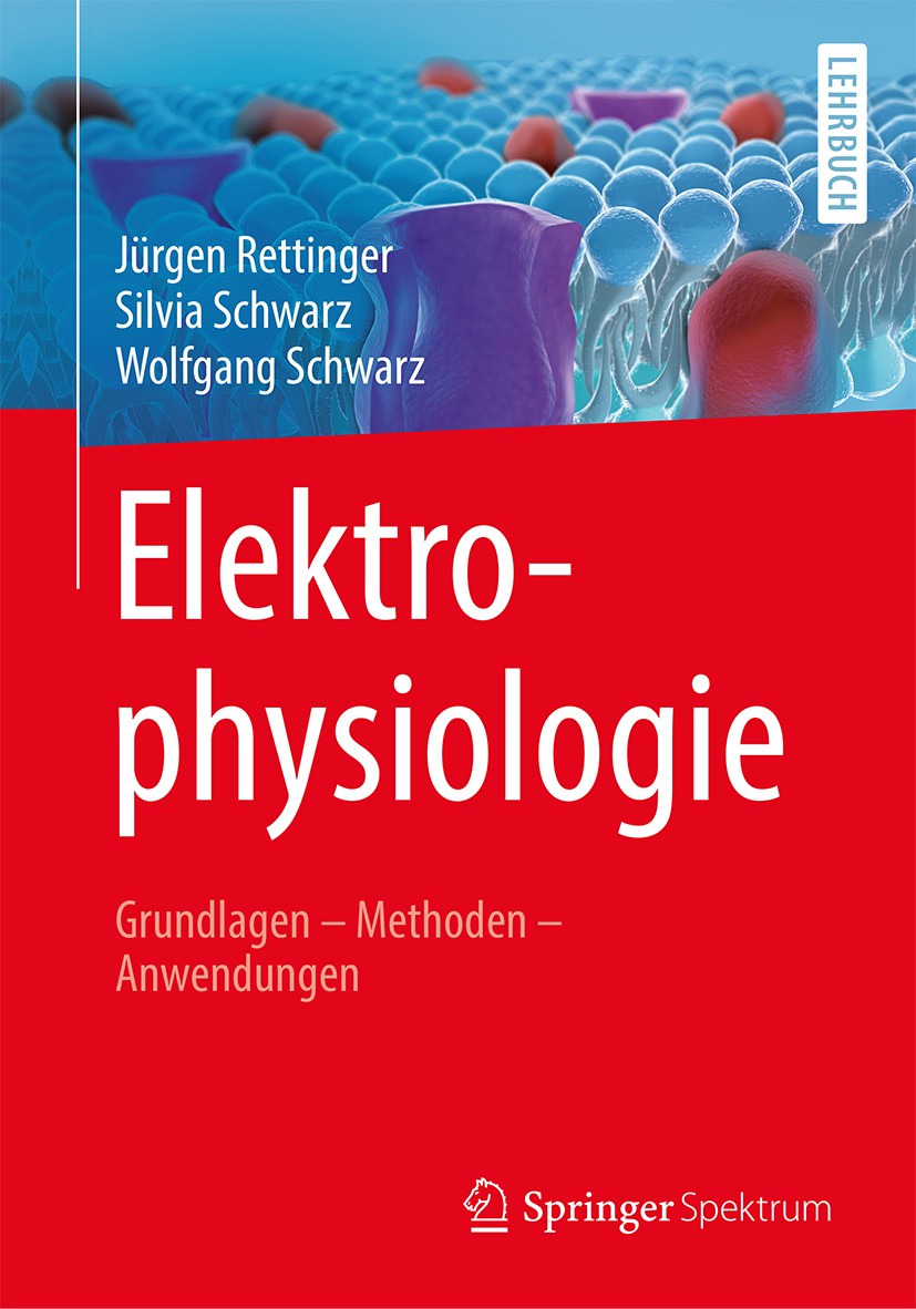 Titlebook: Elektrophysiologie; Grundlagen - Methode Jürgen Rettinger,Silvia Schwarz,Wolfgang Schwarz Textbook 2018 Springer-Verlag GmbH Deutschland, e Titlebook: Elektrophysiologie; Grundlagen - Methode Jürgen Rettinger,Silvia Schwarz,Wolfgang Schwarz Textbook 2018 Springer-Verlag GmbH Deutschland, e