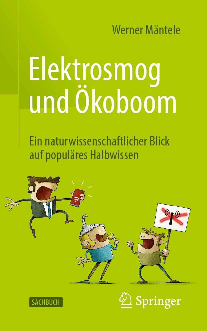 Titlebook: Elektrosmog und Ökoboom; Ein naturwissenschaf Werner Mäntele Book 2021 Springer-Verlag GmbH Deutschland, ein Teil von Springer Nature 2021 Titlebook: Elektrosmog und Ökoboom; Ein naturwissenschaf Werner Mäntele Book 2021 Springer-Verlag GmbH Deutschland, ein Teil von Springer Nature 2021