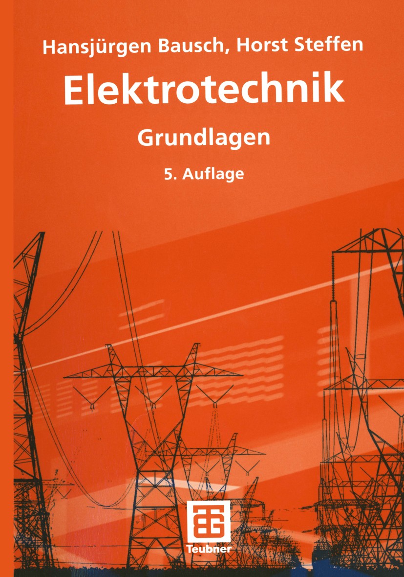 Titlebook: Elektrotechnik; Grundlagen Hansjürgen Bausch,Horst Steffen Textbook 20045th edition Springer Fachmedien Wiesbaden 2004 Elektrisches Feld.El Titlebook: Elektrotechnik; Grundlagen Hansjürgen Bausch,Horst Steffen Textbook 20045th edition Springer Fachmedien Wiesbaden 2004 Elektrisches Feld.El