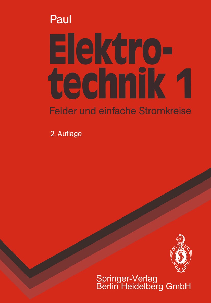 Titlebook: Elektrotechnik 1; Grundlagenlehrbuch. Reinhold Paul Textbook 19902nd edition Springer-Verlag Berlin Heidelberg 1990 Elektrische Energie.El Titlebook: Elektrotechnik 1; Grundlagenlehrbuch. Reinhold Paul Textbook 19902nd edition Springer-Verlag Berlin Heidelberg 1990 Elektrische Energie.El