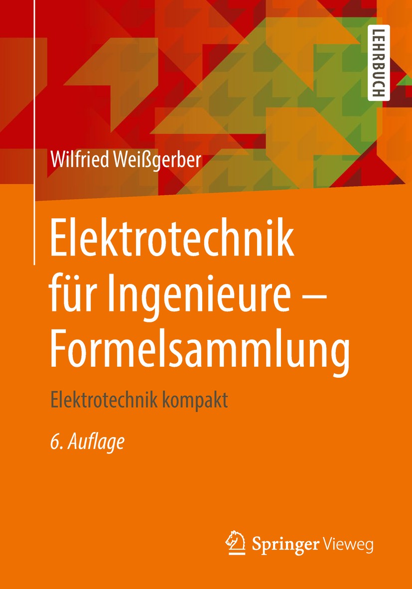 Titlebook: Elektrotechnik für Ingenieure - Formelsammlung; Elektrotechnik kompa Wilfried Weißgerber Textbook 2018Latest edition Springer Fachmedien Wi Titlebook: Elektrotechnik für Ingenieure - Formelsammlung; Elektrotechnik kompa Wilfried Weißgerber Textbook 2018Latest edition Springer Fachmedien Wi