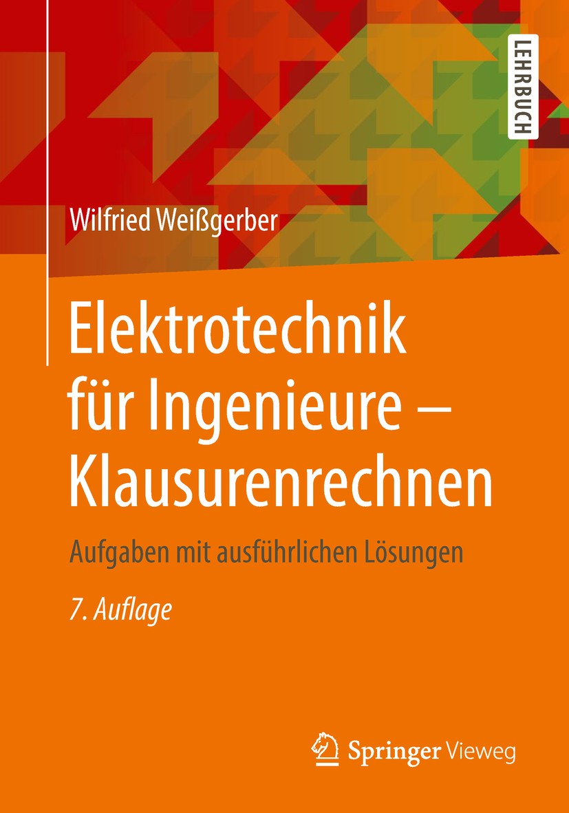 Titlebook: Elektrotechnik für Ingenieure - Klausurenrechnen; Aufgaben mit ausführ Wilfried Weißgerber Textbook 2018Latest edition Springer Fachmedien Titlebook: Elektrotechnik für Ingenieure - Klausurenrechnen; Aufgaben mit ausführ Wilfried Weißgerber Textbook 2018Latest edition Springer Fachmedien