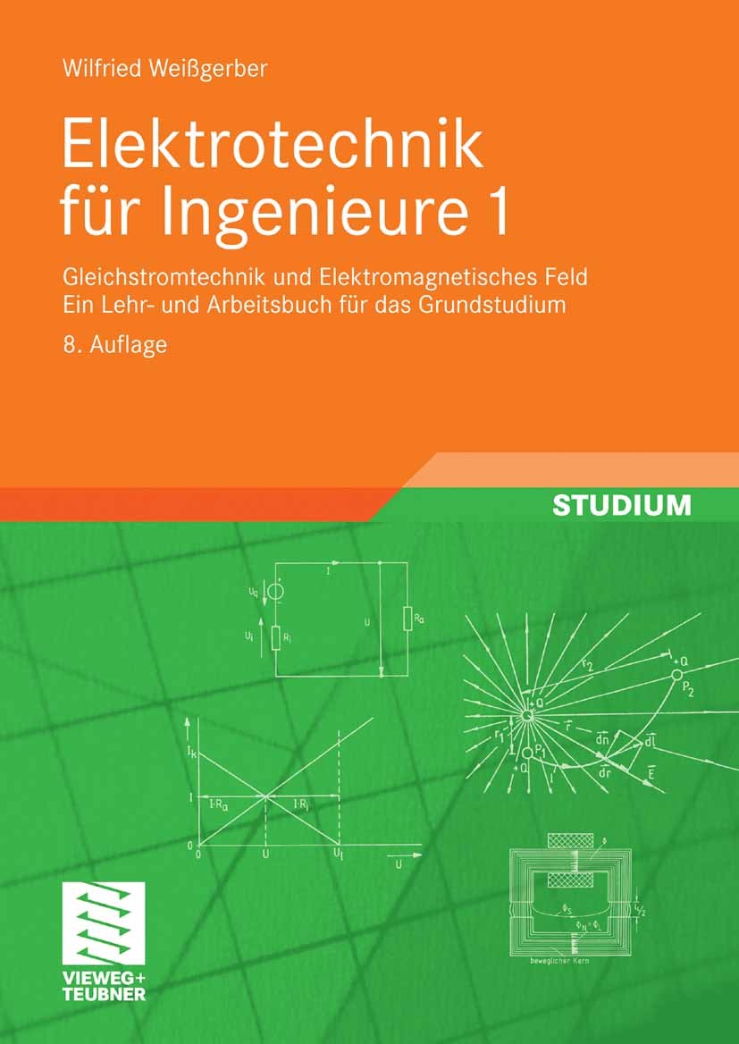 Titlebook: Elektrotechnik für Ingenieure 1; Gleichstromtechnik u Wilfried Weißgerber Textbook 20098th edition Vieweg+Teubner Verlag | Springer Fachmed Titlebook: Elektrotechnik für Ingenieure 1; Gleichstromtechnik u Wilfried Weißgerber Textbook 20098th edition Vieweg+Teubner Verlag | Springer Fachmed