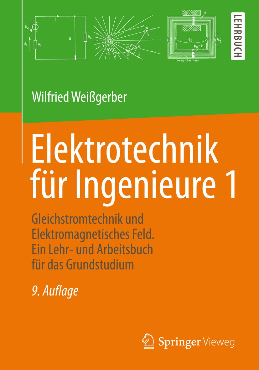 Titlebook: Elektrotechnik für Ingenieure 1; Gleichstromtechnik u Wilfried Weißgerber Textbook 20139th edition Vieweg+Teubner Verlag | Springer Fachmed Titlebook: Elektrotechnik für Ingenieure 1; Gleichstromtechnik u Wilfried Weißgerber Textbook 20139th edition Vieweg+Teubner Verlag | Springer Fachmed