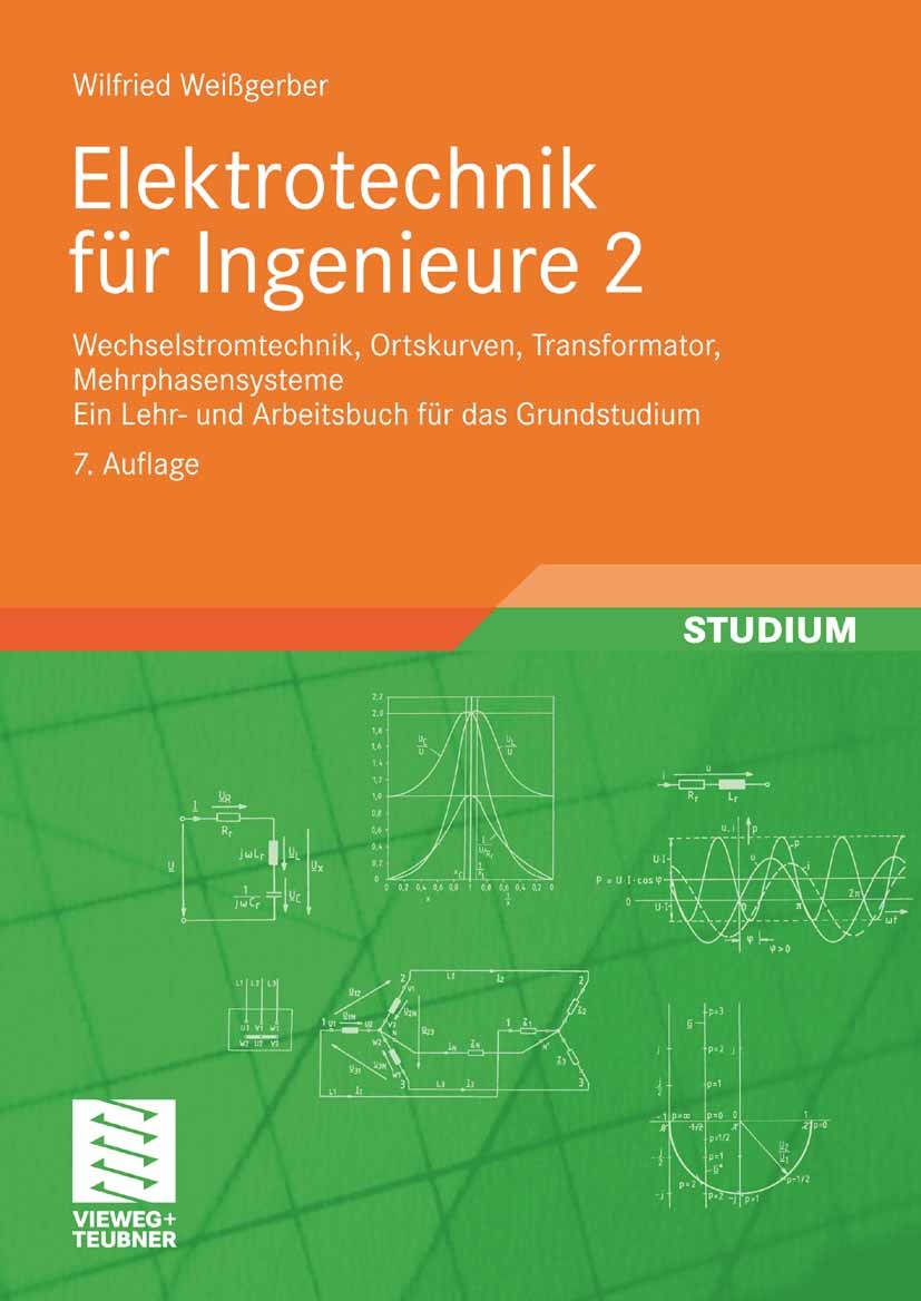Titlebook: Elektrotechnik für Ingenieure 2; Wechselstromtechnik, Wilfried Weißgerber Textbook 20097th edition Vieweg+Teubner Verlag | Springer Fachmed Titlebook: Elektrotechnik für Ingenieure 2; Wechselstromtechnik, Wilfried Weißgerber Textbook 20097th edition Vieweg+Teubner Verlag | Springer Fachmed