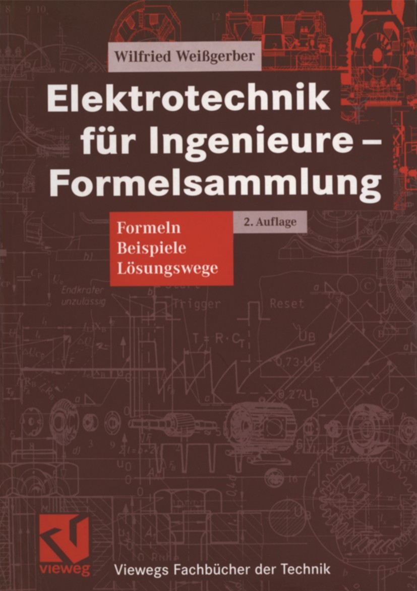 Titlebook: Elektrotechnik für Ingenieure — Formelsammlung; Formeln, Beispiele, Wilfried Weißgerber Textbook 20042nd edition Springer Fachmedien Wiesb Titlebook: Elektrotechnik für Ingenieure — Formelsammlung; Formeln, Beispiele, Wilfried Weißgerber Textbook 20042nd edition Springer Fachmedien Wiesb