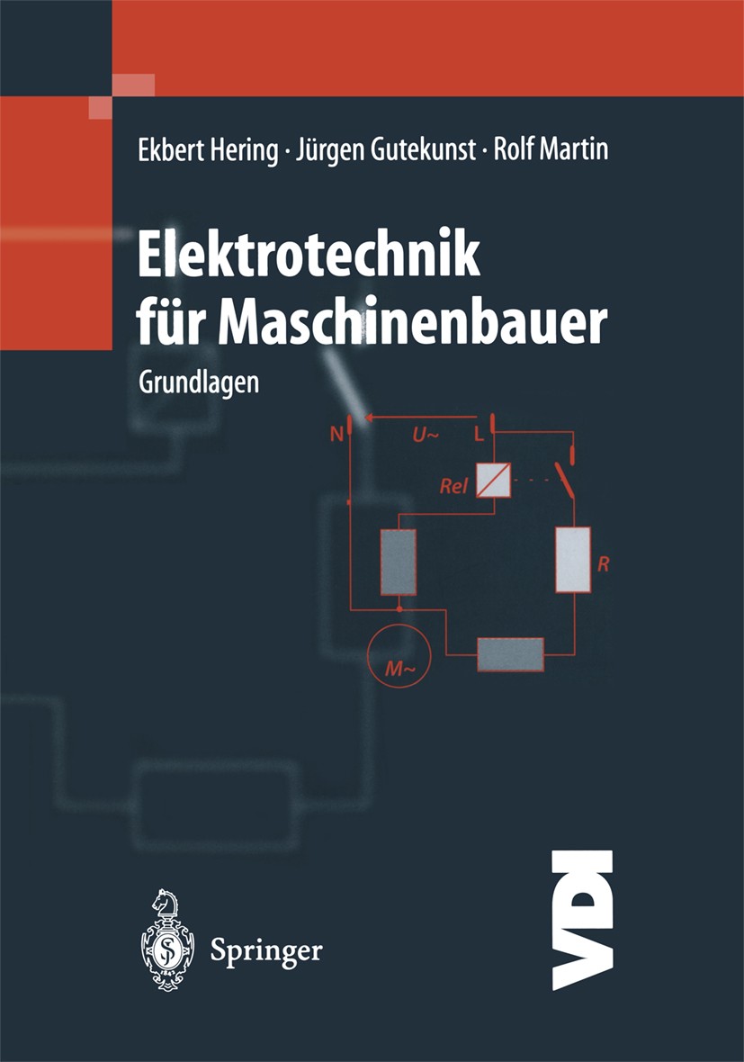 Titlebook: Elektrotechnik für Maschinenbauer; Grundlagen Ekbert Hering,Jürgen Gutekunst,Rolf Martin Book 19991st edition Springer-Verlag Berlin Heidel Titlebook: Elektrotechnik für Maschinenbauer; Grundlagen Ekbert Hering,Jürgen Gutekunst,Rolf Martin Book 19991st edition Springer-Verlag Berlin Heidel