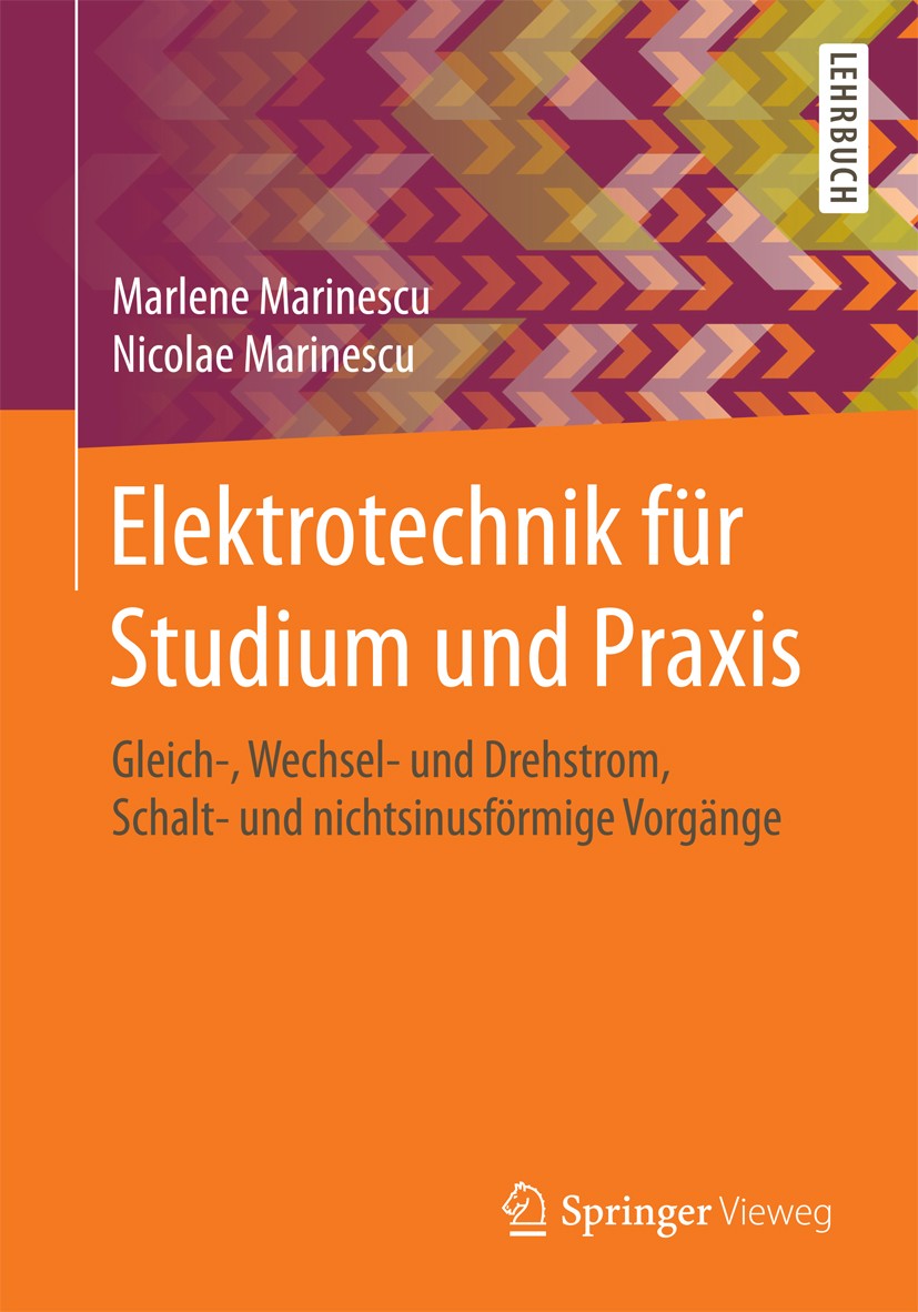 Titlebook: Elektrotechnik für Studium und Praxis; Gleich-, Wechsel- un Marlene Marinescu,Nicolae Marinescu Textbook 20161st edition Springer Fachmedie Titlebook: Elektrotechnik für Studium und Praxis; Gleich-, Wechsel- un Marlene Marinescu,Nicolae Marinescu Textbook 20161st edition Springer Fachmedie