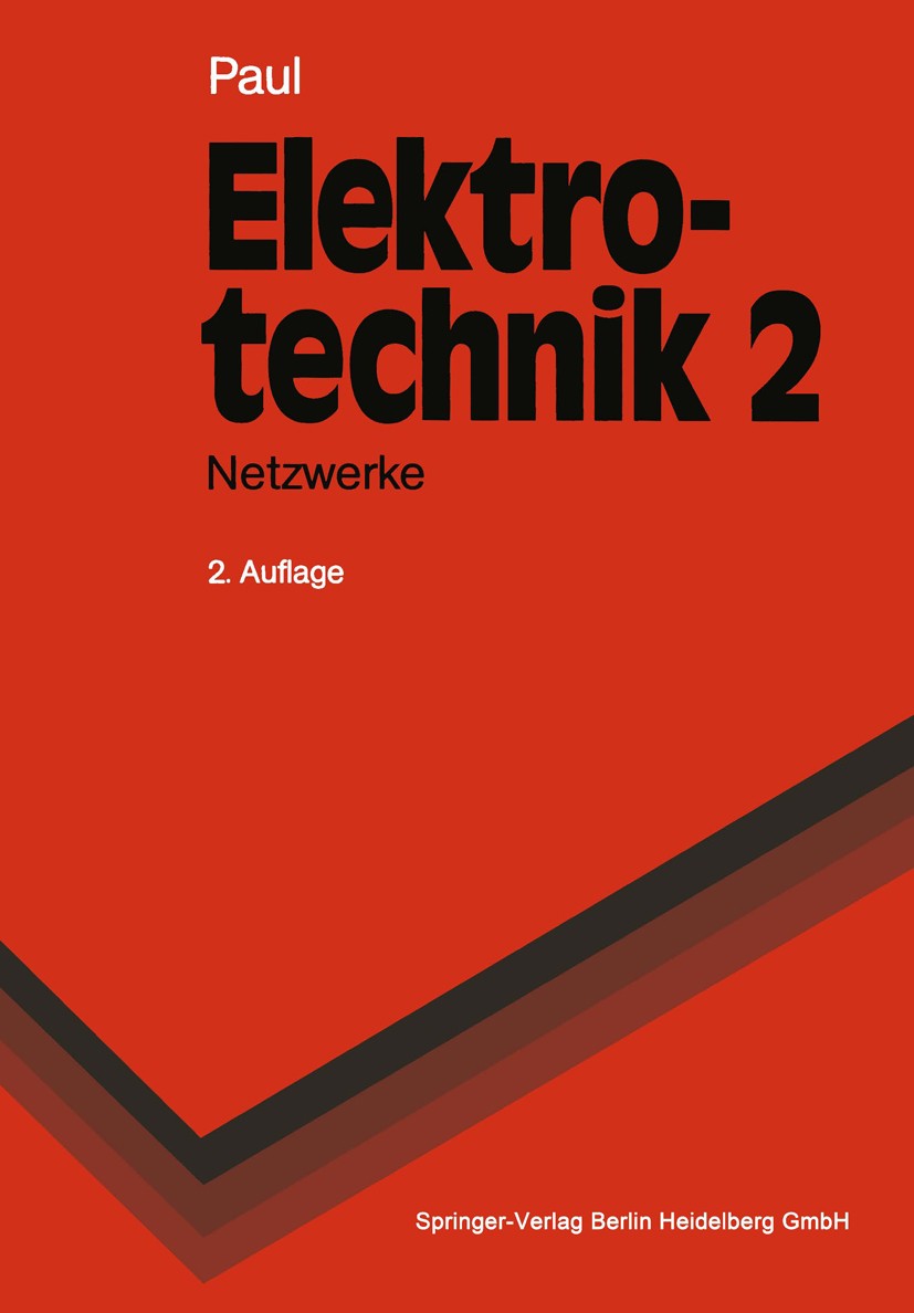 Titlebook: Elektrotechnik. Grundlagenlehrbuch; Netzwerke Reinhold Paul Textbook 19902nd edition Springer-Verlag Berlin Heidelberg 1990 Analysemethoden Titlebook: Elektrotechnik. Grundlagenlehrbuch; Netzwerke Reinhold Paul Textbook 19902nd edition Springer-Verlag Berlin Heidelberg 1990 Analysemethoden