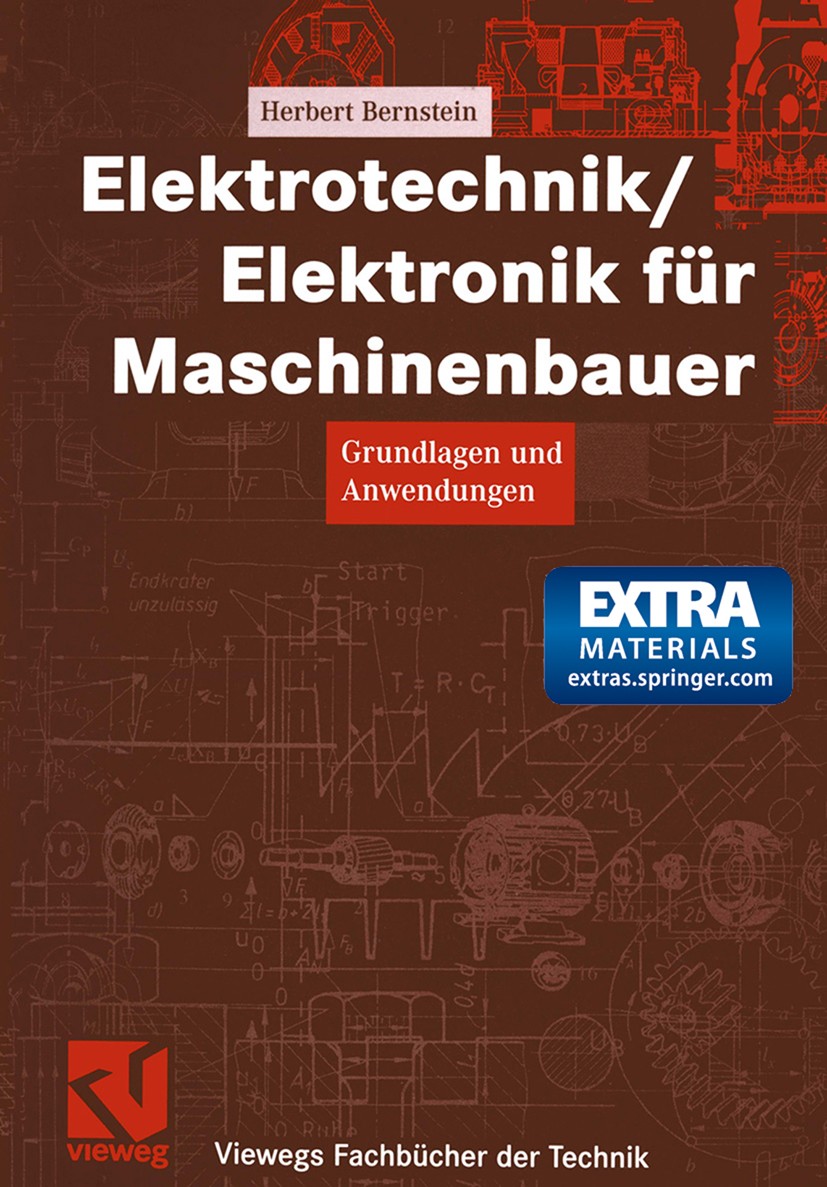 Titlebook: Elektrotechnik/Elektronik für Maschinenbauer; Grundlagen und Anwen Herbert Bernstein Textbook 20041st edition Springer Fachmedien Wiesbaden Titlebook: Elektrotechnik/Elektronik für Maschinenbauer; Grundlagen und Anwen Herbert Bernstein Textbook 20041st edition Springer Fachmedien Wiesbaden