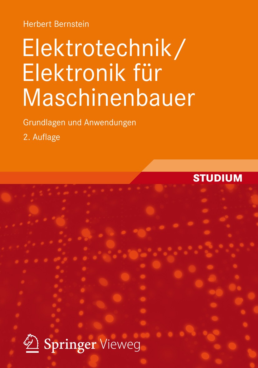 Titlebook: Elektrotechnik/Elektronik für Maschinenbauer; Grundlagen und Anwen Herbert Bernstein Textbook 20122nd edition Vieweg+Teubner Verlag | Sprin Titlebook: Elektrotechnik/Elektronik für Maschinenbauer; Grundlagen und Anwen Herbert Bernstein Textbook 20122nd edition Vieweg+Teubner Verlag | Sprin