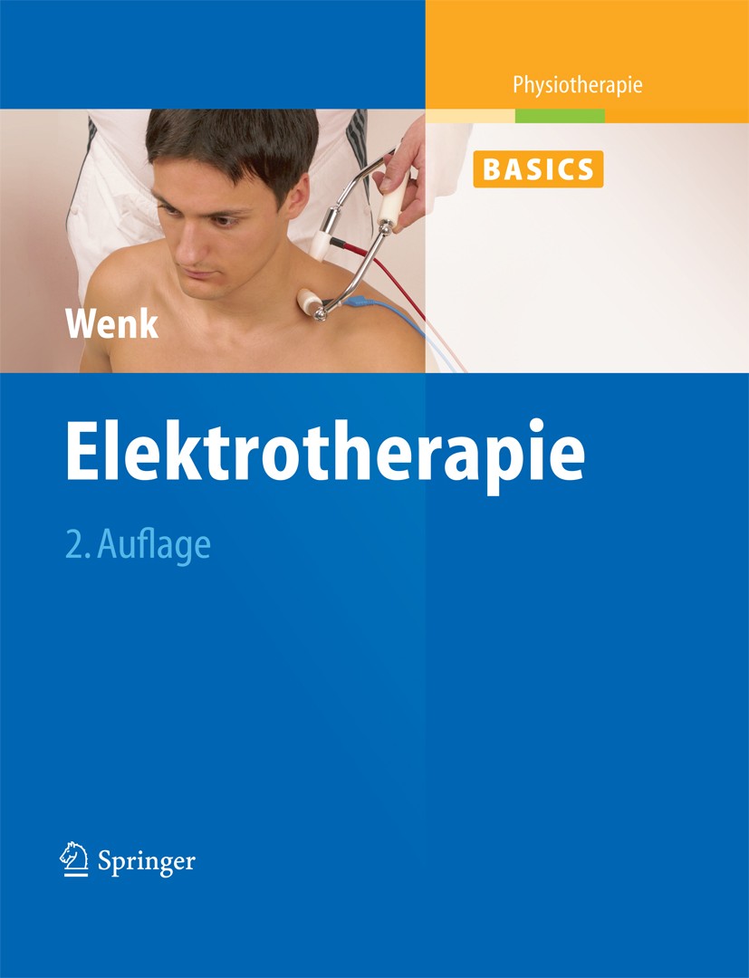 Titlebook: Elektrotherapie; Werner Wenk Book 2004Latest edition Springer-Verlag Berlin Heidelberg 2004 conservative orthopedics Titlebook: Elektrotherapie; Werner Wenk Book 2004Latest edition Springer-Verlag Berlin Heidelberg 2004 conservative orthopedics