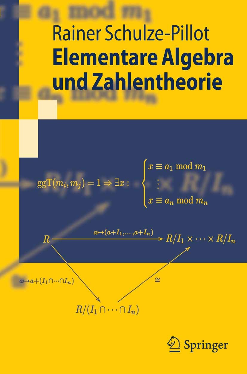 Titlebook: Elementare Algebra und Zahlentheorie; Rainer Schulze-Pillot Textbook 20071st edition Springer-Verlag Berlin Heidelberg 2007 Algebra.Endlic Titlebook: Elementare Algebra und Zahlentheorie; Rainer Schulze-Pillot Textbook 20071st edition Springer-Verlag Berlin Heidelberg 2007 Algebra.Endlic
