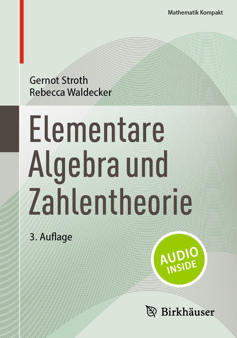 Titlebook: Elementare Algebra und Zahlentheorie; Gernot Stroth,Rebecca Waldecker Textbook 2023Latest edition Der/die Herausgeber bzw. der/die Autor(e Titlebook: Elementare Algebra und Zahlentheorie; Gernot Stroth,Rebecca Waldecker Textbook 2023Latest edition Der/die Herausgeber bzw. der/die Autor(e