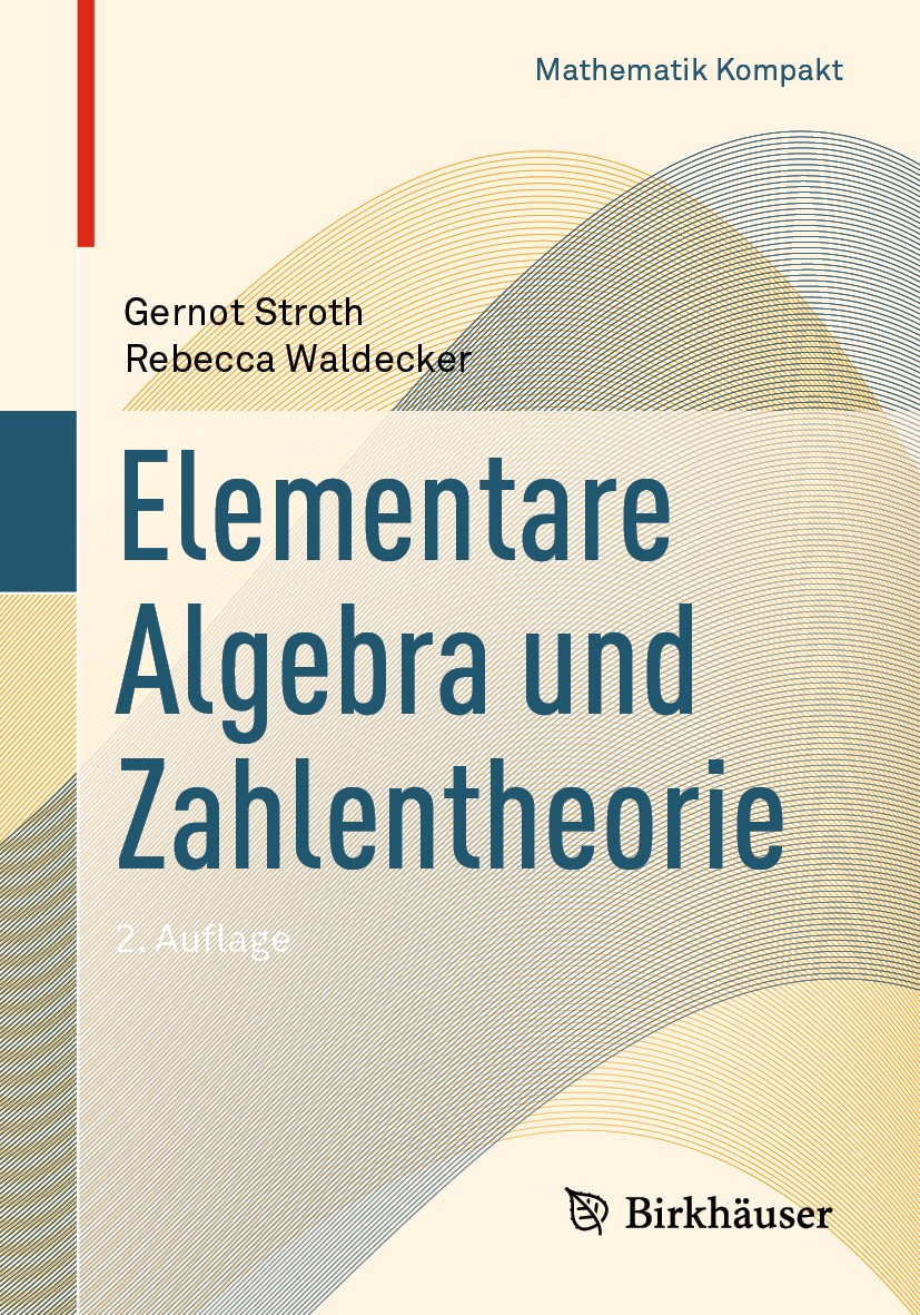 Titlebook: Elementare Algebra und Zahlentheorie; Gernot Stroth,Rebecca Waldecker Textbook 20192nd edition Springer Nature Switzerland AG 2019 Gruppe. Titlebook: Elementare Algebra und Zahlentheorie; Gernot Stroth,Rebecca Waldecker Textbook 20192nd edition Springer Nature Switzerland AG 2019 Gruppe.