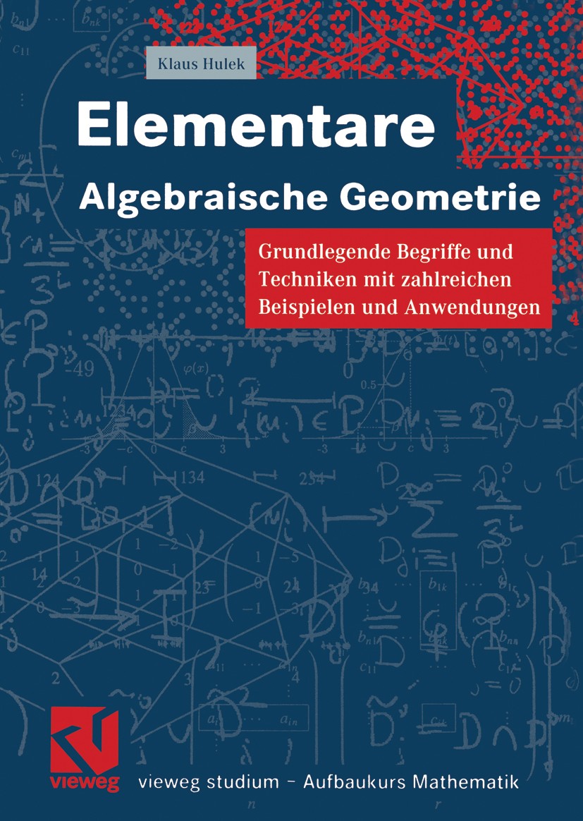 Titlebook: Elementare Algebraische Geometrie; Grundlegende Begriff Klaus Hulek Textbook 20001st edition Friedr. Vieweg & Sohn Verlagsgesellschaft mbH, Titlebook: Elementare Algebraische Geometrie; Grundlegende Begriff Klaus Hulek Textbook 20001st edition Friedr. Vieweg & Sohn Verlagsgesellschaft mbH,