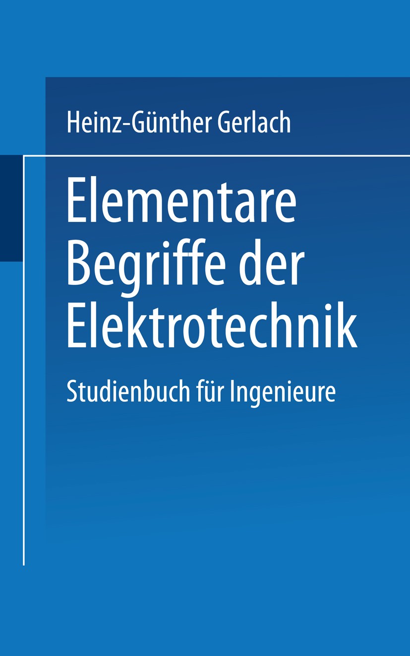 Titlebook: Elementare Begriffe der Elektrotechnik; Studienbuch für Inge Heinz-Günther Gerlach Book 1975 Birkhäuser Verlag Basel 1975 Antrieb.Elektrizi Titlebook: Elementare Begriffe der Elektrotechnik; Studienbuch für Inge Heinz-Günther Gerlach Book 1975 Birkhäuser Verlag Basel 1975 Antrieb.Elektrizi