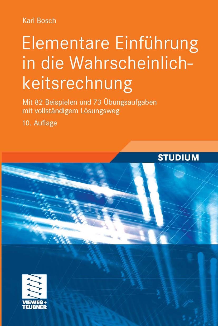 Titlebook: Elementare Einführung in die Wahrscheinlichkeitsrechnung; Mit 82 Beispielen un Karl Bosch Textbook 201010th edition Vieweg+Teubner Verlag | Titlebook: Elementare Einführung in die Wahrscheinlichkeitsrechnung; Mit 82 Beispielen un Karl Bosch Textbook 201010th edition Vieweg+Teubner Verlag |