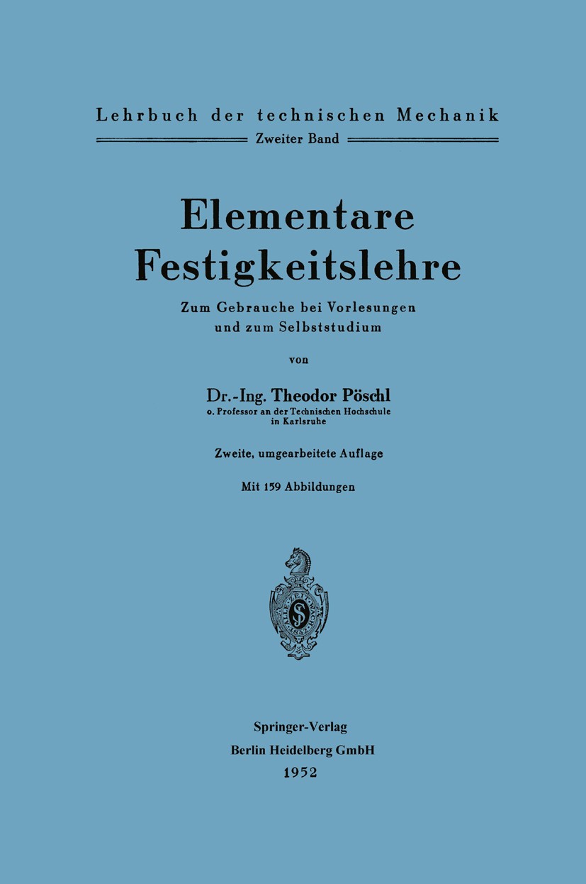 Titlebook: Elementare Festigkeitslehre; Theodor Pöschl Book 1952Latest edition Springer-Verlag Berlin Heidelberg 1952 Festigkeit.Festigkeitslehre.Kon Titlebook: Elementare Festigkeitslehre; Theodor Pöschl Book 1952Latest edition Springer-Verlag Berlin Heidelberg 1952 Festigkeit.Festigkeitslehre.Kon