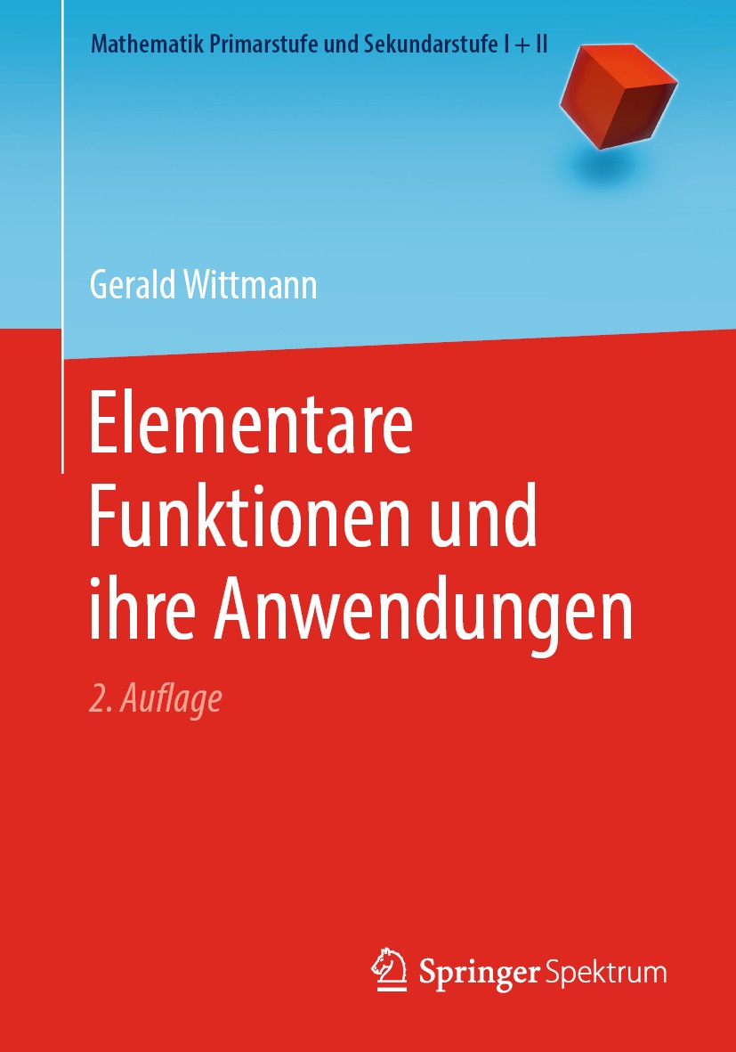 Titlebook: Elementare Funktionen und ihre Anwendungen; Gerald Wittmann Textbook 2019Latest edition Springer-Verlag GmbH Deutschland, ein Teil von Spr Titlebook: Elementare Funktionen und ihre Anwendungen; Gerald Wittmann Textbook 2019Latest edition Springer-Verlag GmbH Deutschland, ein Teil von Spr