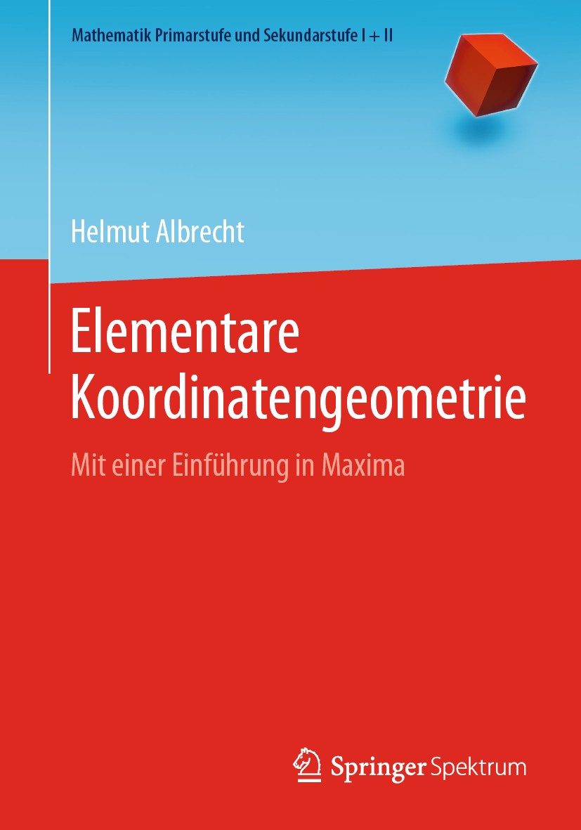 Titlebook: Elementare Koordinatengeometrie; Mit einer Einführung Helmut Albrecht Textbook 2020 Springer-Verlag GmbH Deutschland, ein Teil von Springer Titlebook: Elementare Koordinatengeometrie; Mit einer Einführung Helmut Albrecht Textbook 2020 Springer-Verlag GmbH Deutschland, ein Teil von Springer