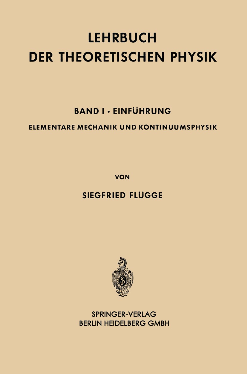 Titlebook: Elementare Mechanik und Kontinuumsphysik; Siegfried Flügge Book 1961 Springer-Verlag Berlin Heidelberg 1961 Dichte.Diffusion.Druck.Gleichg Titlebook: Elementare Mechanik und Kontinuumsphysik; Siegfried Flügge Book 1961 Springer-Verlag Berlin Heidelberg 1961 Dichte.Diffusion.Druck.Gleichg