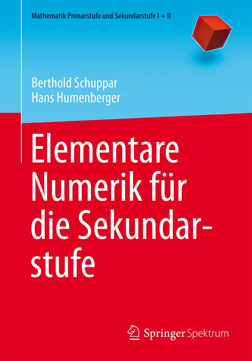 Titlebook: Elementare Numerik für die Sekundarstufe; Berthold Schuppar,Hans Humenberger Textbook 2015 Springer-Verlag Berlin Heidelberg 2015 Mathemat Titlebook: Elementare Numerik für die Sekundarstufe; Berthold Schuppar,Hans Humenberger Textbook 2015 Springer-Verlag Berlin Heidelberg 2015 Mathemat