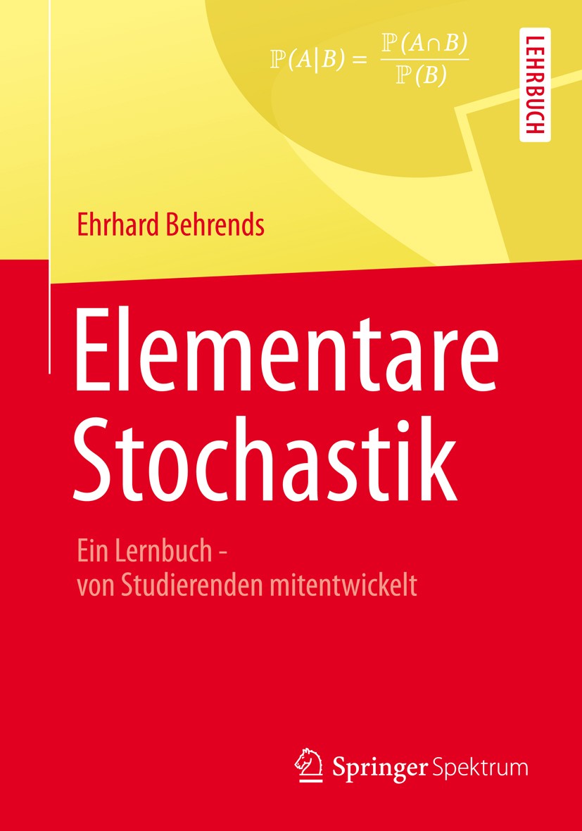 Titlebook: Elementare Stochastik; Ein Lernbuch - von S Ehrhard Behrends Textbook 2013 Vieweg+Teubner Verlag | Springer Fachmedien Wiesbaden GmbH, Wies Titlebook: Elementare Stochastik; Ein Lernbuch - von S Ehrhard Behrends Textbook 2013 Vieweg+Teubner Verlag | Springer Fachmedien Wiesbaden GmbH, Wies