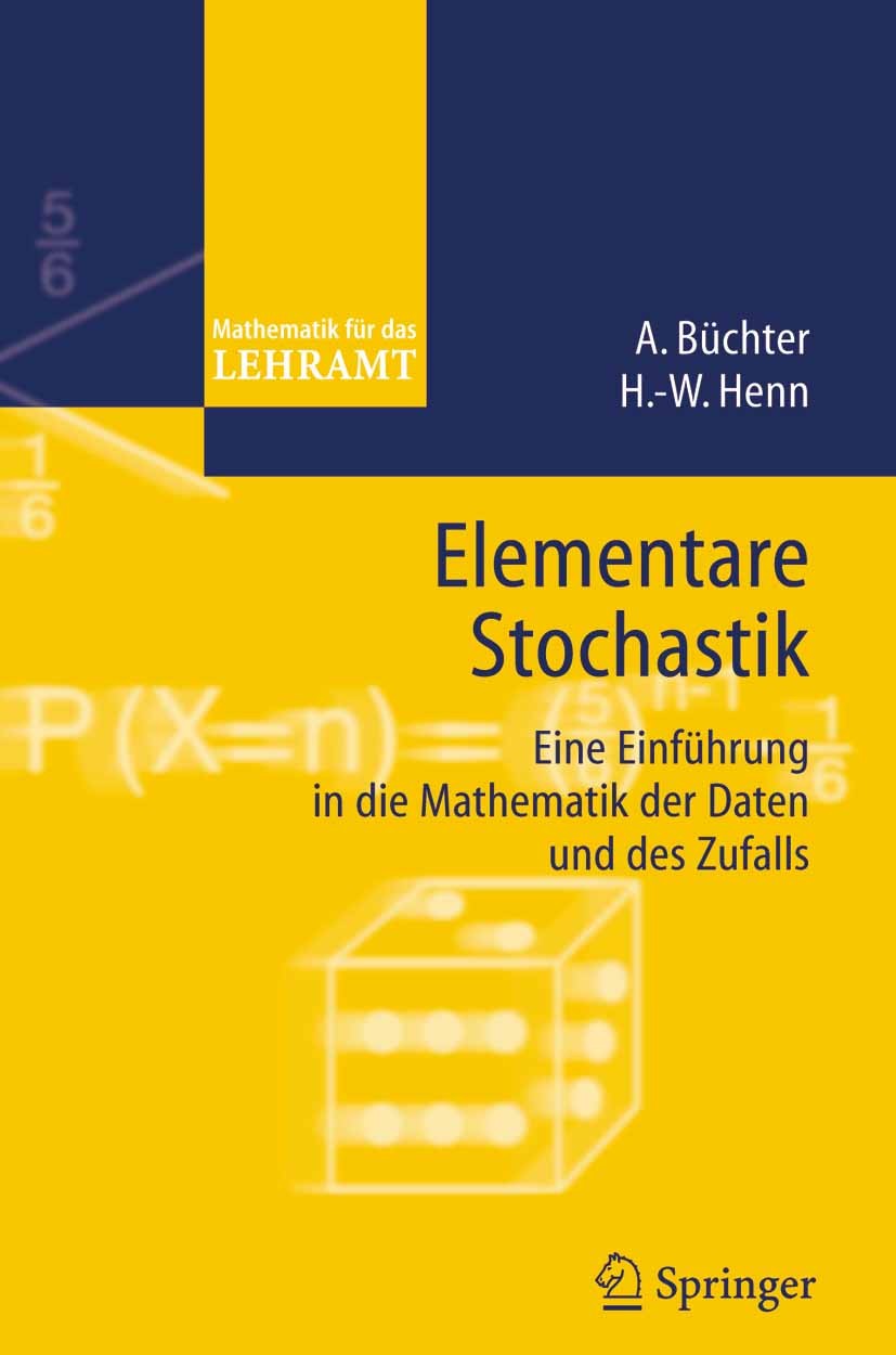 Titlebook: Elementare Stochastik; Eine Einführung in d Andreas Büchter,Hans-Wolfgang Henn Textbook 20051st edition Springer-Verlag Berlin Heidelberg 2 Titlebook: Elementare Stochastik; Eine Einführung in d Andreas Büchter,Hans-Wolfgang Henn Textbook 20051st edition Springer-Verlag Berlin Heidelberg 2