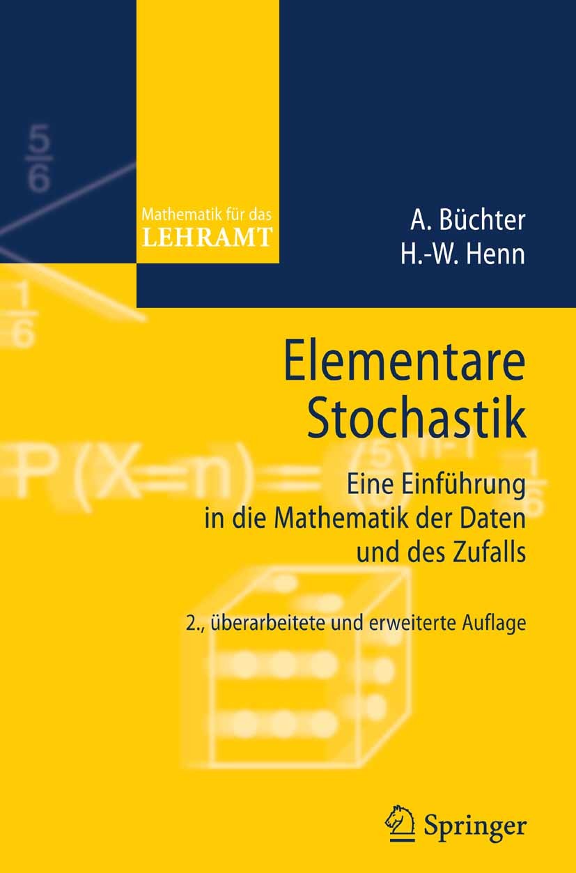Titlebook: Elementare Stochastik; Eine Einführung in d Andreas Büchter,Hans-Wolfgang Henn Textbook 2007Latest edition Springer-Verlag Berlin Heidelber Titlebook: Elementare Stochastik; Eine Einführung in d Andreas Büchter,Hans-Wolfgang Henn Textbook 2007Latest edition Springer-Verlag Berlin Heidelber
