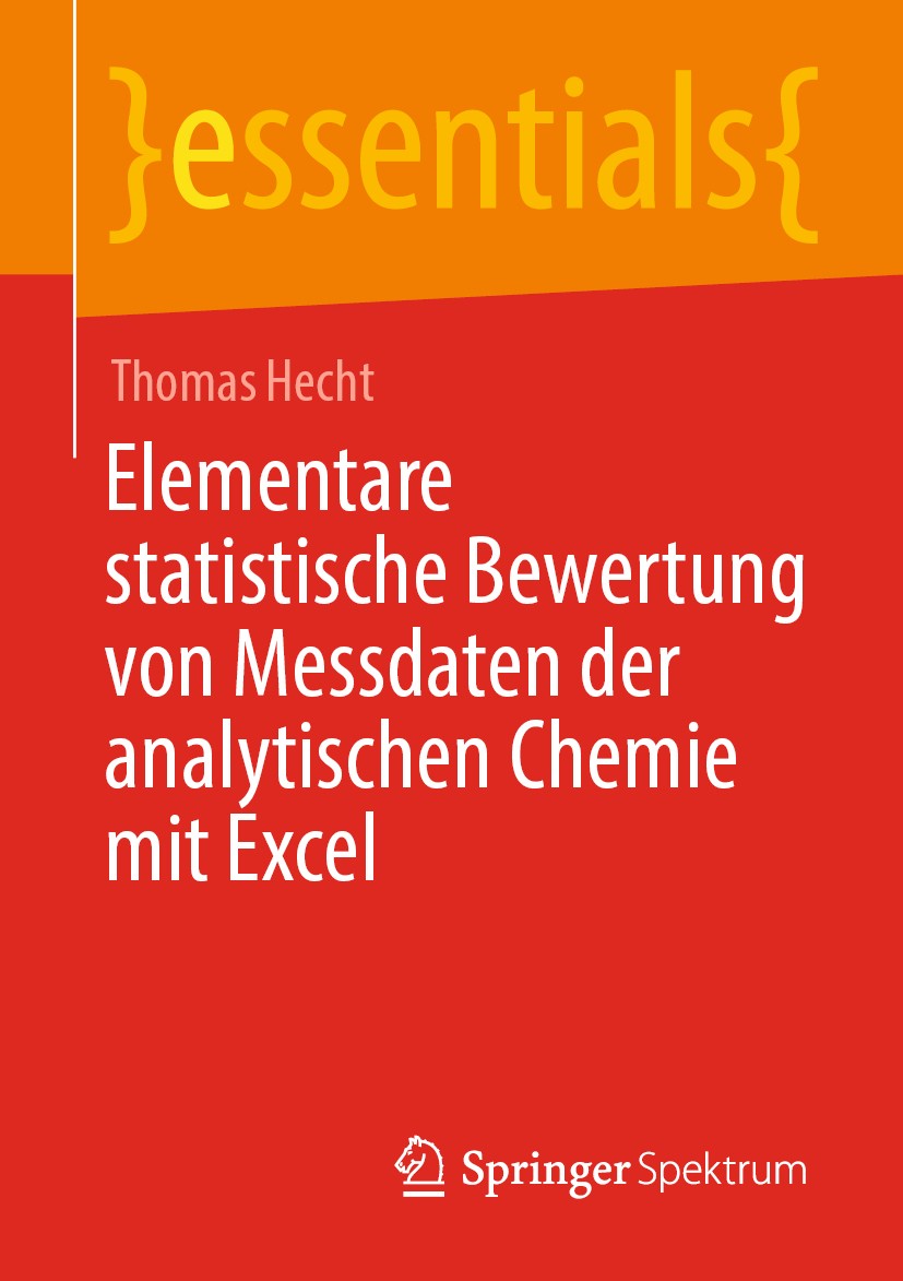 Titlebook: Elementare statistische Bewertung von Messdaten der analytischen Chemie mit Excel; Thomas Hecht Book 2020 Springer Fachmedien Wiesbaden Gm Titlebook: Elementare statistische Bewertung von Messdaten der analytischen Chemie mit Excel; Thomas Hecht Book 2020 Springer Fachmedien Wiesbaden Gm