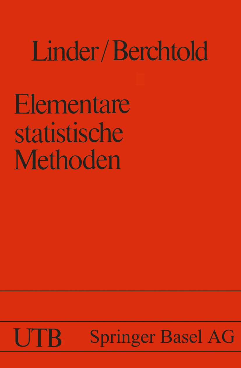 Titlebook: Elementare statistische Methoden; Arthur Linder,Willi Berchtold Book 1979 Springer Basel AG 1979 Auswertung.Beweis.Division.Druck.Häufigke Titlebook: Elementare statistische Methoden; Arthur Linder,Willi Berchtold Book 1979 Springer Basel AG 1979 Auswertung.Beweis.Division.Druck.Häufigke