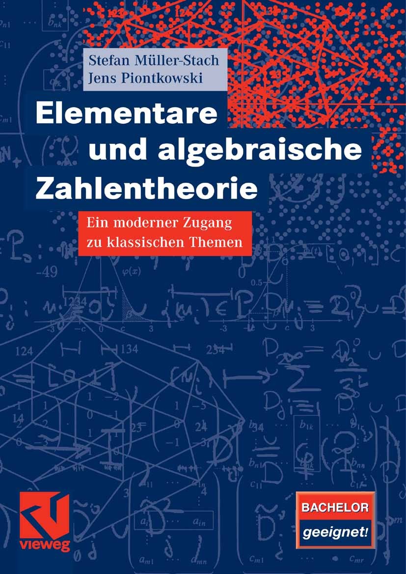 Titlebook: Elementare und algebraische Zahlentheorie; Ein moderner Zugang Stefan Müller-Stach,Jens Piontkowski Textbook 20071st edition Vieweg+Teubne Titlebook: Elementare und algebraische Zahlentheorie; Ein moderner Zugang Stefan Müller-Stach,Jens Piontkowski Textbook 20071st edition Vieweg+Teubne