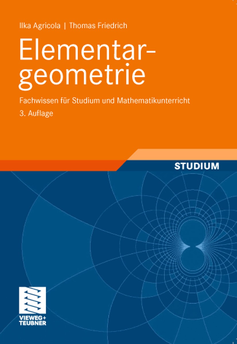 Titlebook: Elementargeometrie; Fachwissen für Studi Ilka Agricola,Thomas Friedrich Textbook 20113rd edition Vieweg+Teubner Verlag | Springer Fachmedie Titlebook: Elementargeometrie; Fachwissen für Studi Ilka Agricola,Thomas Friedrich Textbook 20113rd edition Vieweg+Teubner Verlag | Springer Fachmedie
